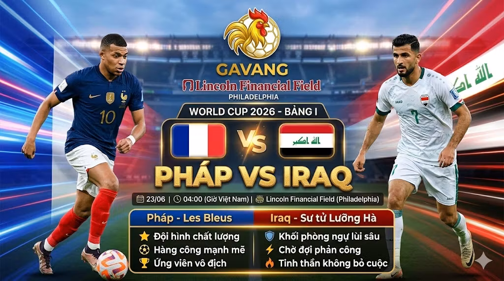 Nhận định Pháp vs Iraq (04h00 ngày 23/6) World Cup 2026